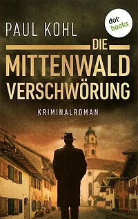 Die Mittenwald Verschwörung: Kriminalroman | Blutiges Gold in den Alpen…
