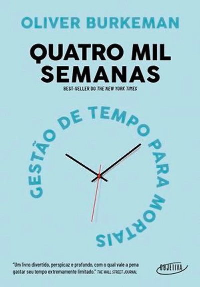 Quatro mil semanas: Gestão de tempo para mortais