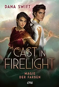 Cast in Firelight - Magie der Farben: Auftakt einer actionreichen, epischen Fantasy-Dilogie