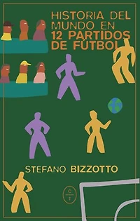 Historia del mundo en 12 partidos de fútbol