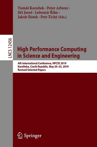 High Performance Computing Science and Engineering: 4th International Conference, HPCSE 2019, Karolinka, Czech Republic, May 20-23, Revised Selected Papers