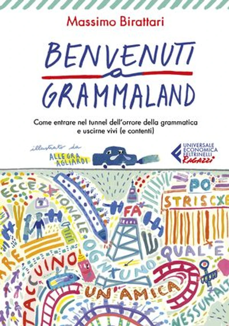 Benvenuti a Grammaland: Come entrare nel tunnel dell'orrore della grammatica e uscirne vivi (e contenti)