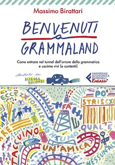 Benvenuti a Grammaland: Come entrare nel tunnel dell'orrore della grammatica e uscirne vivi (e contenti)