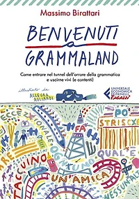 Benvenuti a Grammaland: Come entrare nel tunnel dell'orrore della grammatica e uscirne vivi (e contenti)