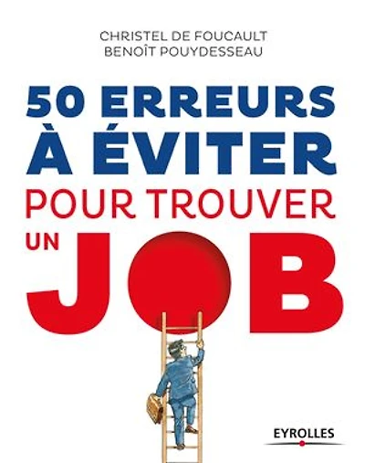 50 erreurs à éviter pour trouver un job: Evitez les que tout le monde fait !