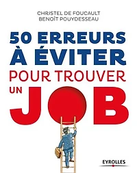 50 erreurs à éviter pour trouver un job: Evitez les que tout le monde fait !
