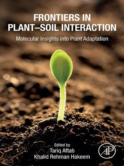 Frontiers in Plant–Soil Interaction: Molecular Insights into Plant Adaptation