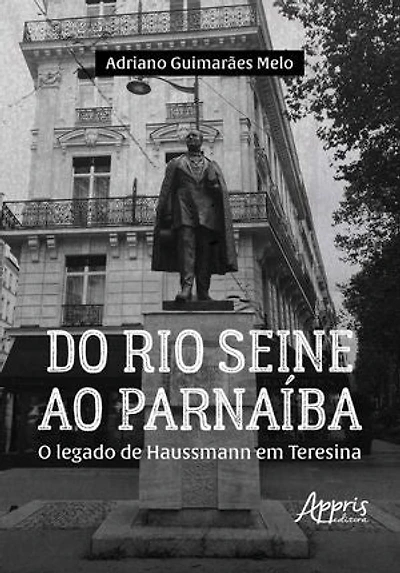 Do Rio Seine ao Parnaíba: O Legado de Haussmann em Teresina