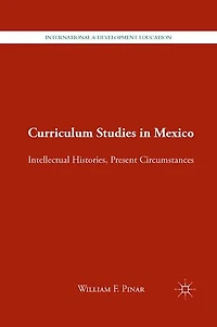 Curriculum Studies Mexico: Intellectual Histories, Present Circumstances