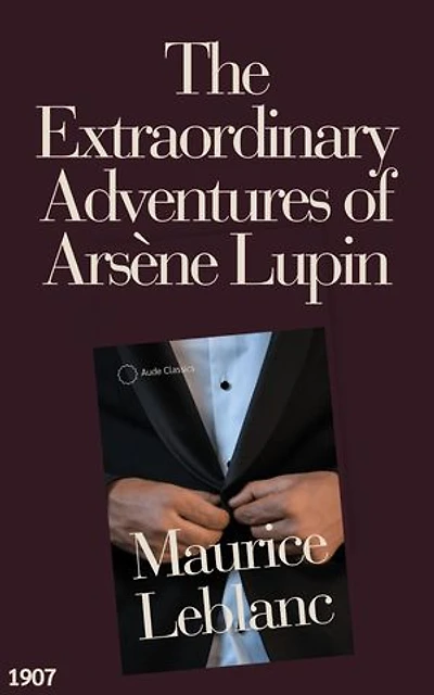 The Extraordinary Adventures of Arsène Lupin, Gentleman-Burglar: An Arsène Lupin Mystery Novel