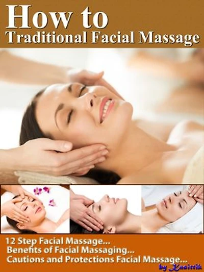 How to Traditional Facial Massage: 12 Step for Basic Facial Massage by Yourself