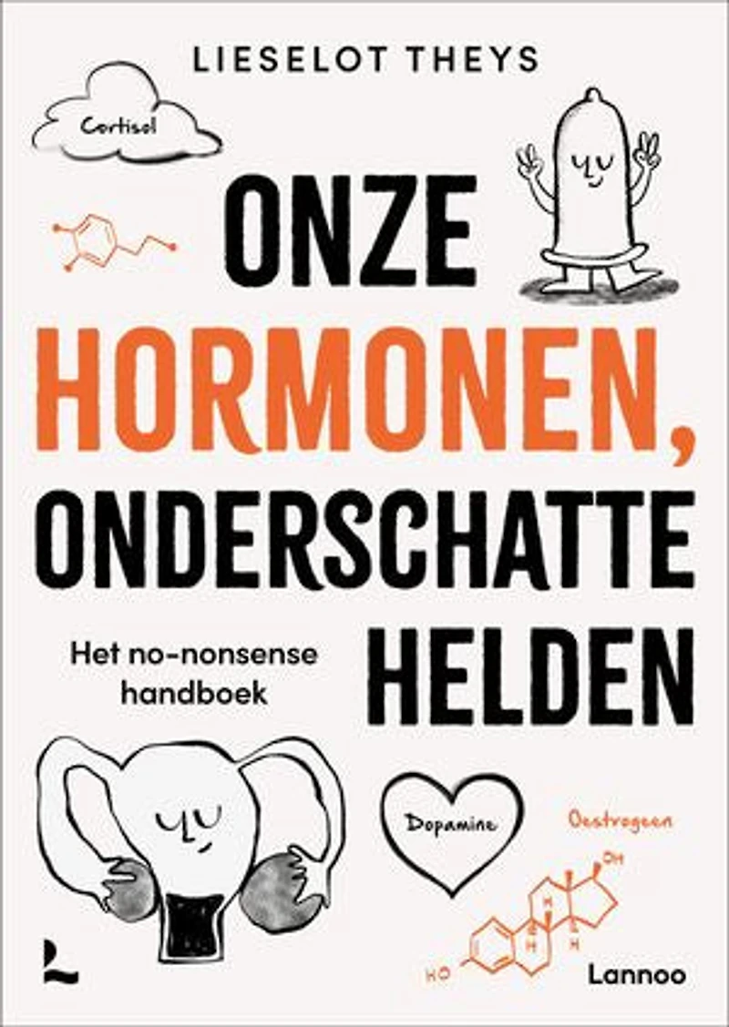 Onze hormonen, onderschatte helden: Het no-nonsense handboek