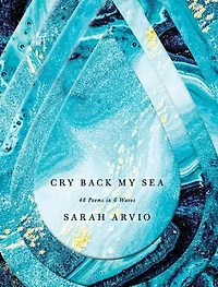 Cry Back My Sea: 48 Poems 6 Waves