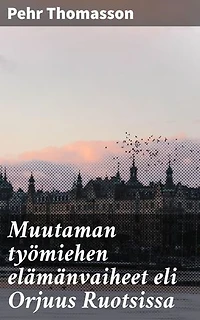 Muutaman työmiehen elämänvaiheet eli Orjuus Ruotsissa: Kuvaus orjuudesta Ruotsissa keskiajalla