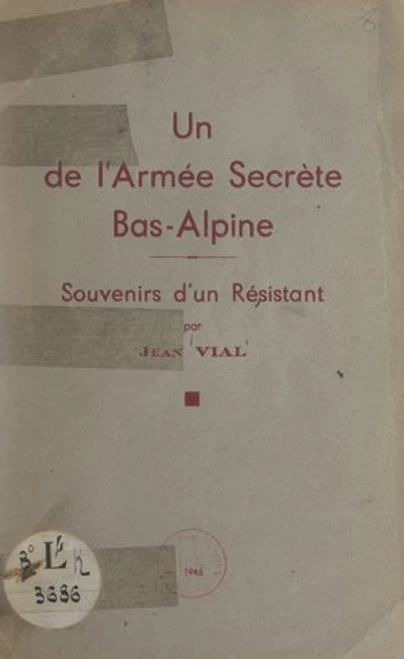 Un de l'armée secrète bas-alpine: Souvenirs d'un résistant