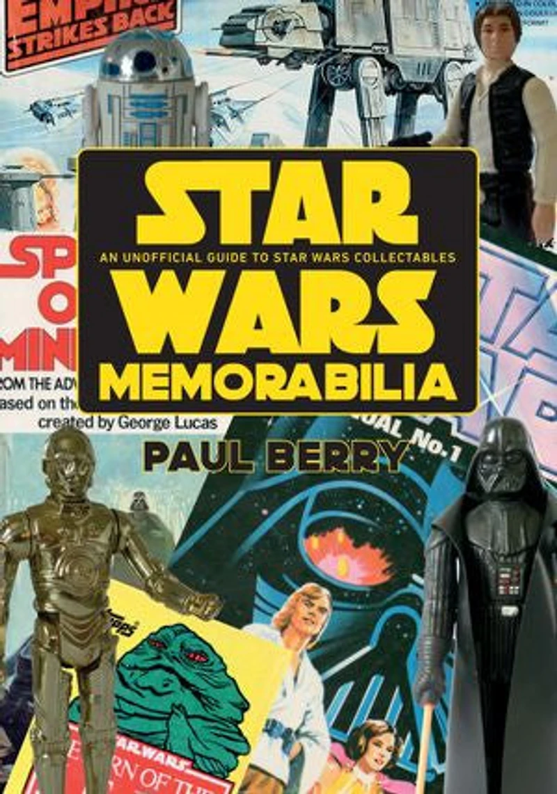 Star Wars Memorabilia: An Unofficial Guide To Star Wars Collectables