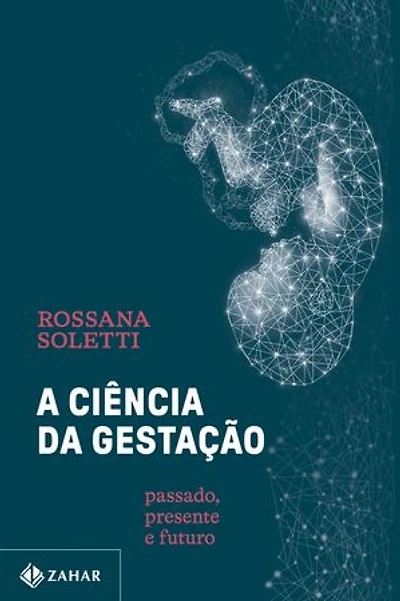 A ciência da gestação: Passado, presente e futuro