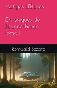 Vestiges d'Étoiles - Tome 1: Chroniques de Science-Fiction