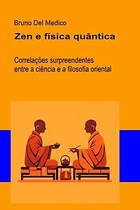 Zen e física quântica.: Correlações surpreendentes entre a ciência e a filosofia oriental