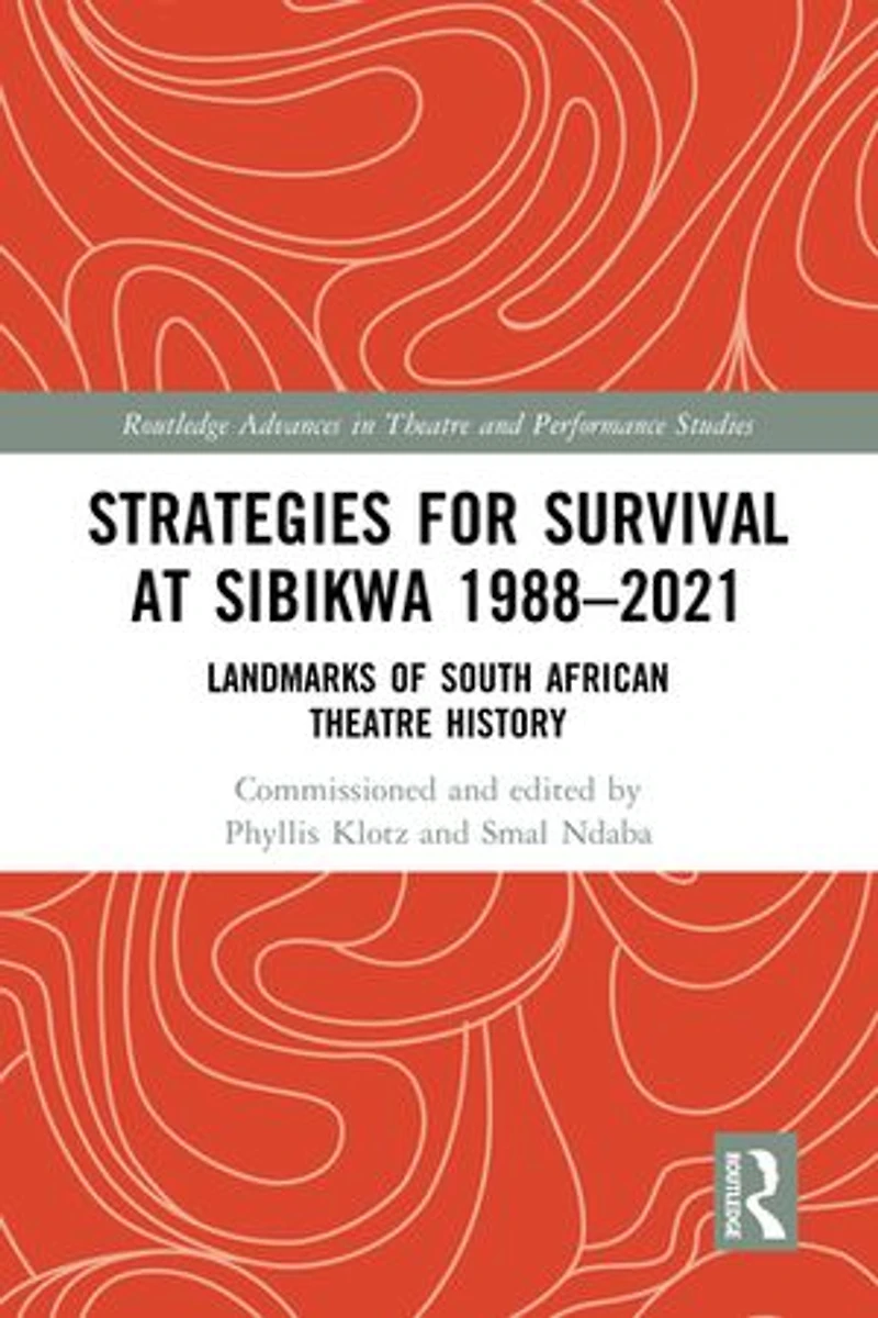 Strategies For Survival at Sibikwa 1988 - 2021: Landmarks of South African Theatre History