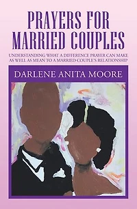 Prayers for Married Couples: Understanding What a Difference Prayer Can Make as Well Mean to Couple's Relationship