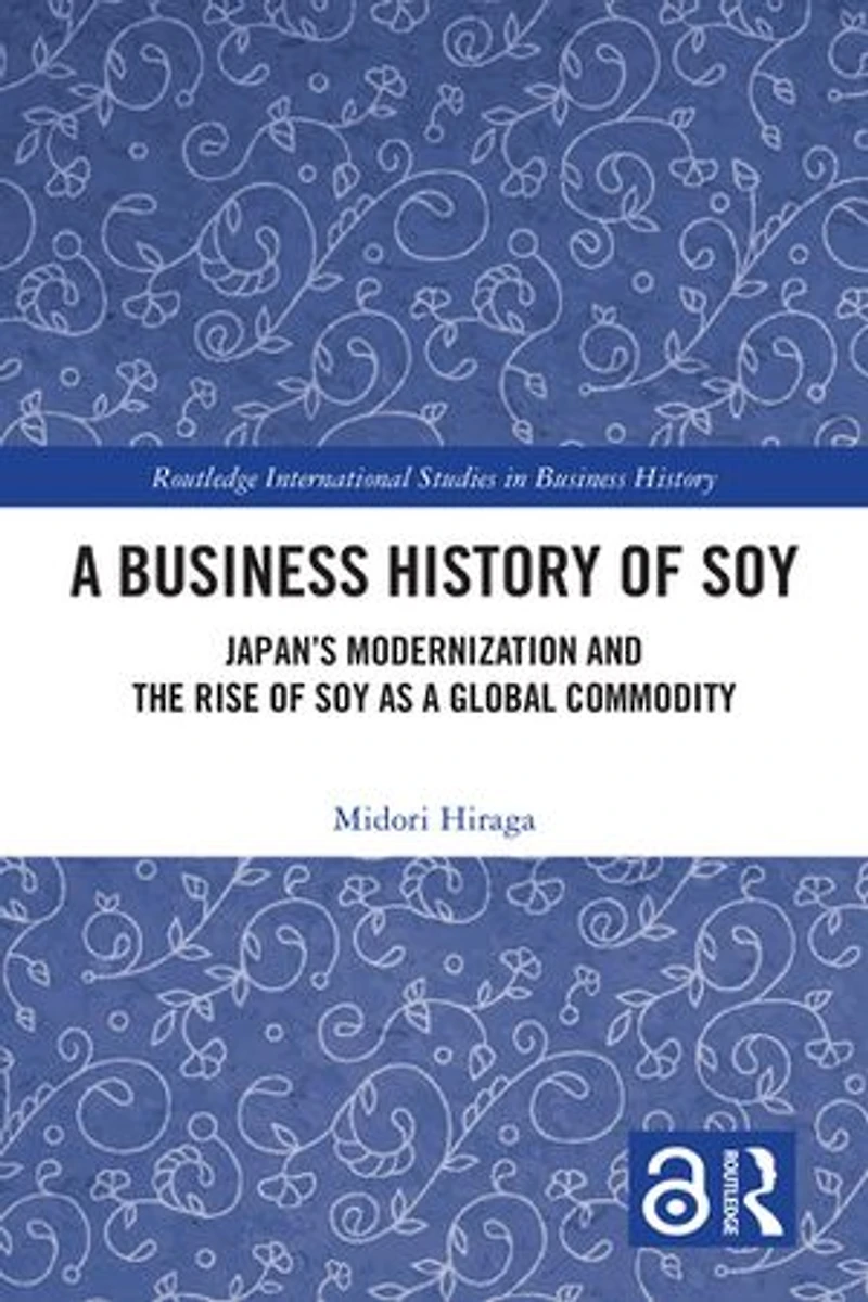a Business History of Soy: Japan's Modernization and the Rise Soy as Global Commodity