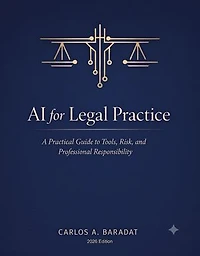 AI for Legal Practice: A Practical Guide to Tools, Risk, and Professional Responsibility