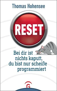Reset: Bei dir ist nichts kaputt, du bist nur scheiße programmiert