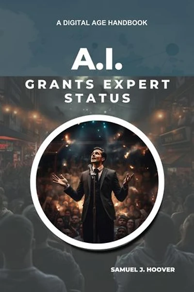 A.I. Grants Expert Status: A Digital Age Handbook