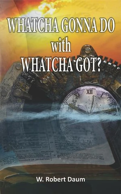 Whatcha Gonna Do with Whatcha Got??: Discover How to Navigate Christian Estate Planning