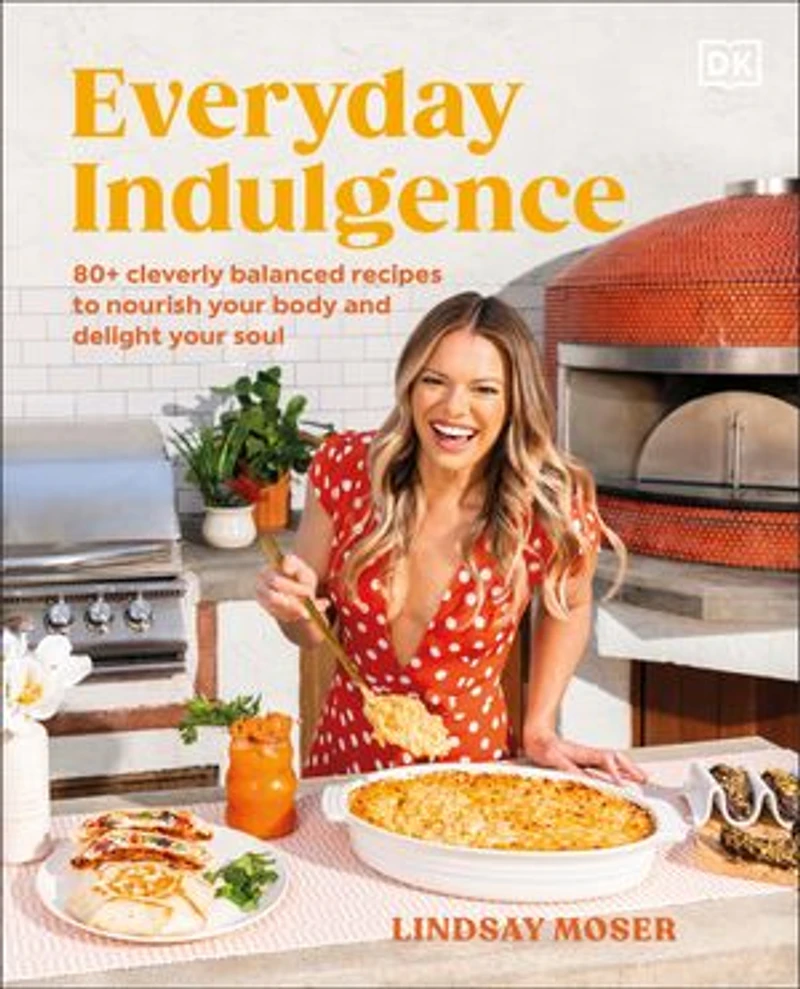 Everyday Indulgence: 80+ Cleverly Balanced Recipes to Nourish Your Body and Delight Soul: A Cookbook