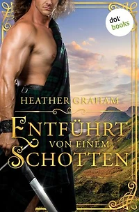 Entführt von einem Schotten - oder: Geisel der Leidenschaft: Roman – Die Highland-Kiss-Saga 3 | Highlander-Romantik voller Leidenschaft und Gefahr