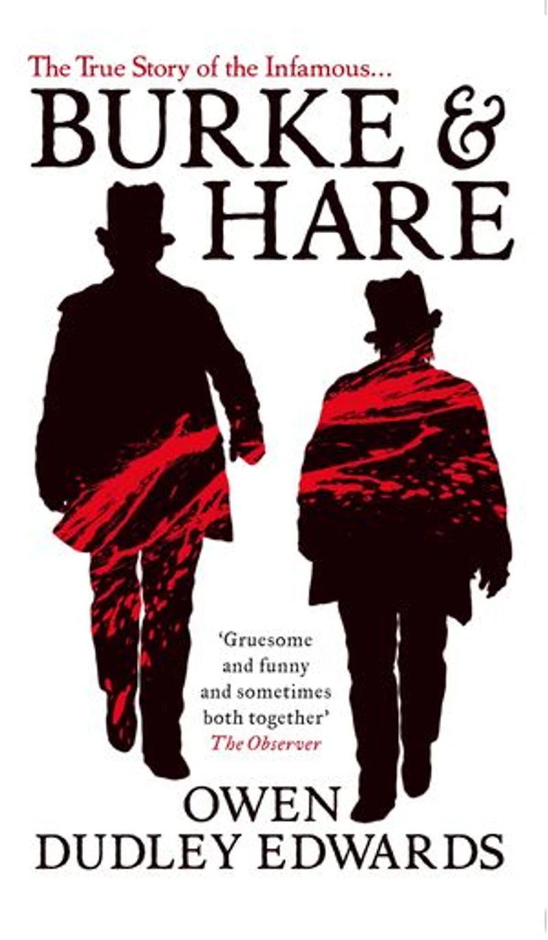 Burke and Hare: the True Story Behind Infamous Edinburgh Murderers
