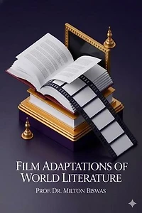 Film Adaptations of World Literature: From Page to Screen — Bengali and Global Perspectives