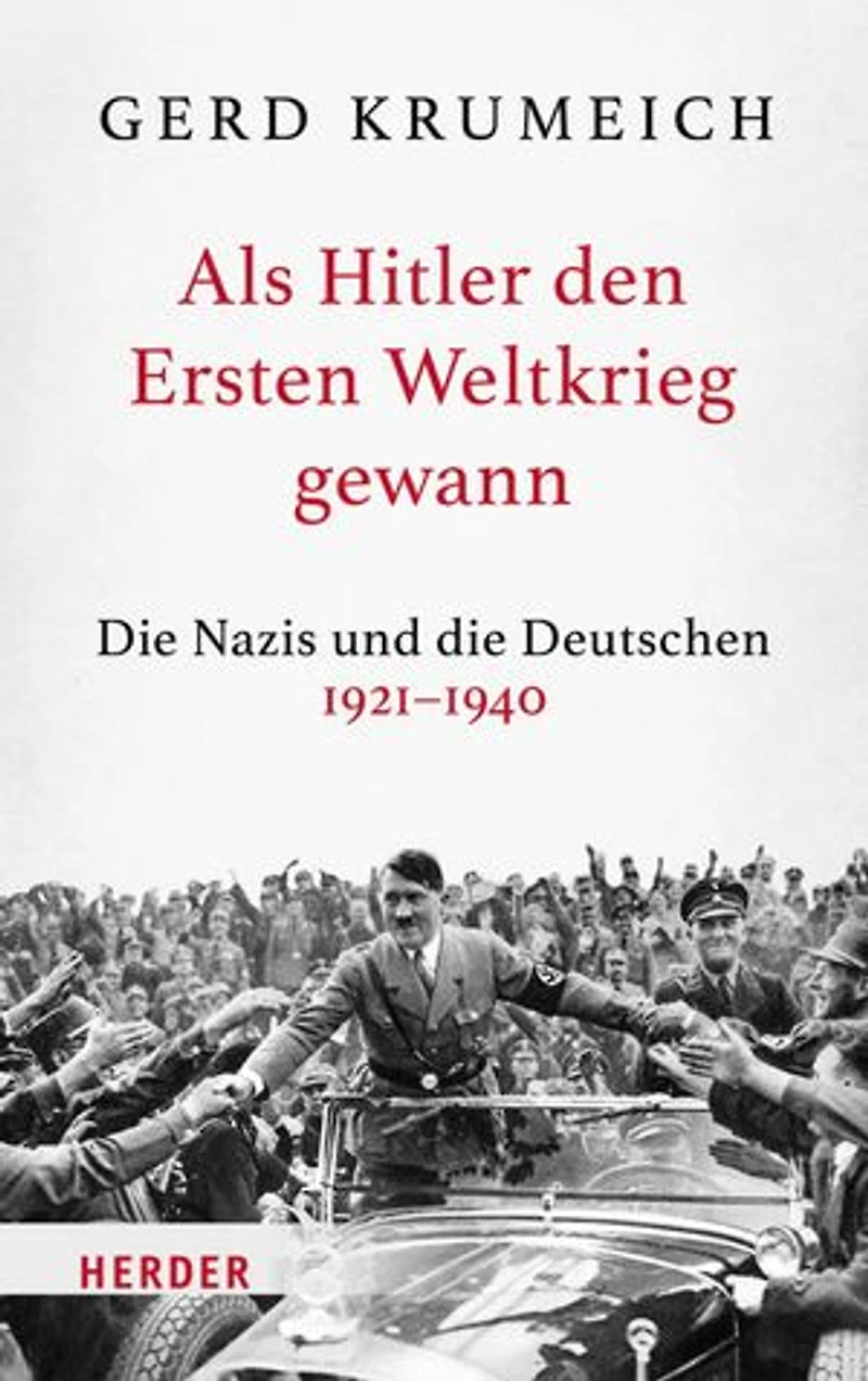 Als Hitler den Ersten Weltkrieg gewann: Die Nazis und die Deutschen 1921-1940