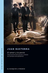El amor y la peste: Una historia de pasión y deseo en tiempos de epidemia