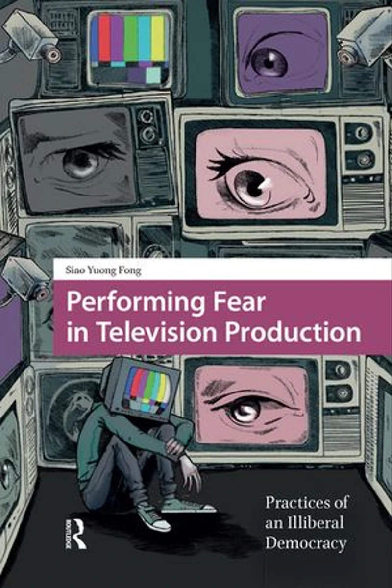 Performing Fear Television Production: Practices of an Illiberal Democracy