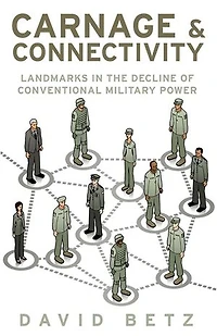 Carnage and Connectivity: Landmarks the Decline of Conventional Military Power