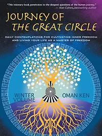Journey of the Great Circle - Winter Volume: Daily Contemplations for Cultivating Inner Freedom and Living Your Life as a Master of Freedom