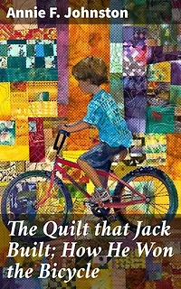 The Quilt that Jack Built; How He Won the Bicycle: Jack's Quest for Wheels: A Bicycle Adventure in Small-Town America