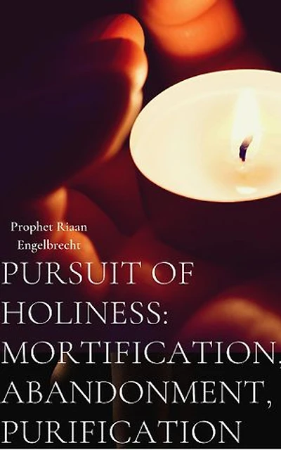 Pursuit of Holiness, Mortification and Abandonment