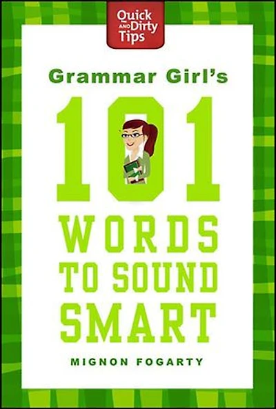 Grammar Girl's 101 Words to Sound Smart