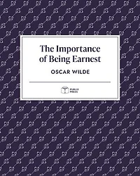 The Importance of Being Earnest | Publix Press