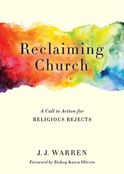 Reclaiming Church: A Call to Action for Religious Rejects