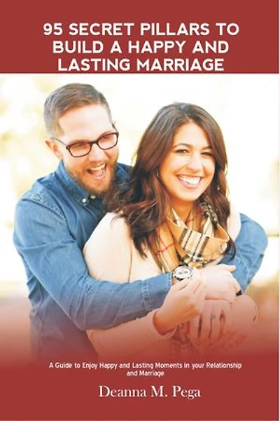 95 SECRET PILLARS TO BUILD A HAPPY AND LASTING MARRIAGE: A Guide to enjoy Happy and Lasting moments in your Relationship and Marriage