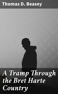 A Tramp Through the Bret Harte Country: Exploring Bret Harte's American West: A Literary Journey