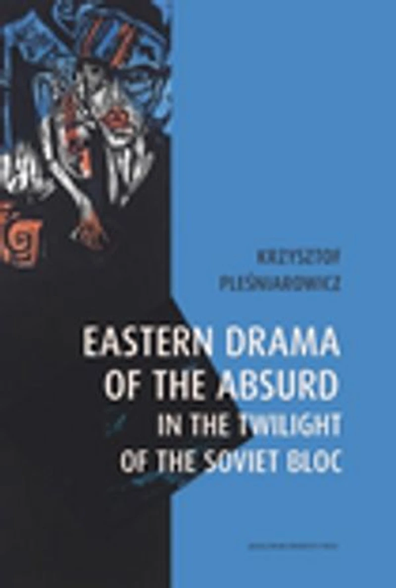 Eastern Drama of the Absurd in the Twilight of the Soviet Bloc