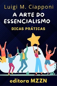 A Arte Do Essencialismo: Coleção MZZN Desenvolvimento Pessoal, #7