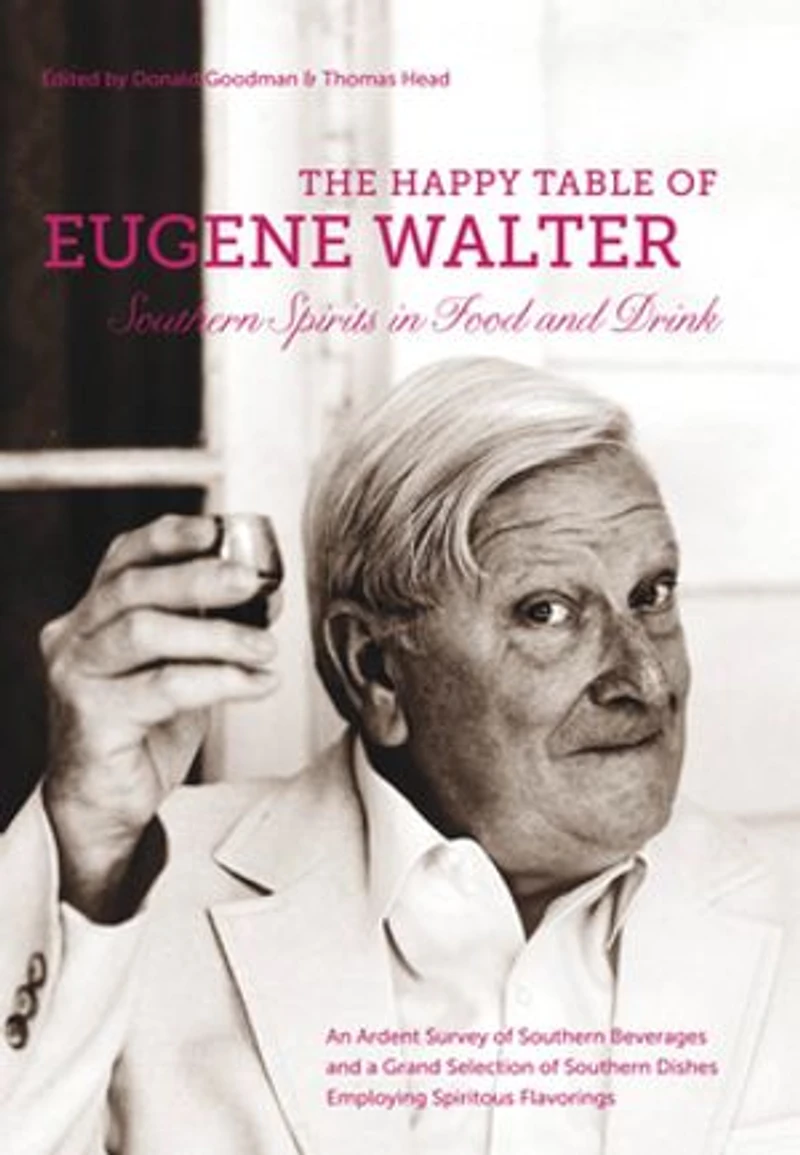 The Happy Table of Eugene Walter: Southern Spirits Food and Drink