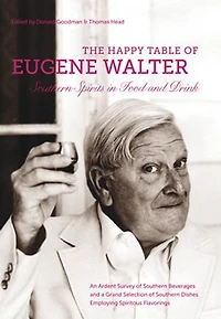 The Happy Table of Eugene Walter: Southern Spirits Food and Drink